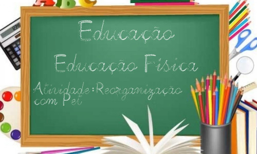 Educação Física - Reorganização com Pet