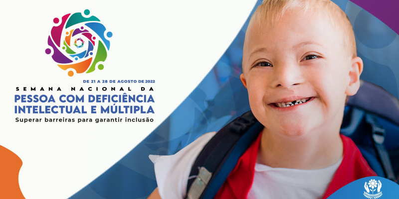 Semana Nacional da Pessoa com Deficiência Intelectual e Múltipla de 2022  Semana Nacional da Pessoa com Deficiência Intelectual e Múltipla de 2022